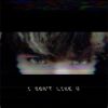 Download track I Don't Like U