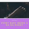 Download track Every Baby Needs A Da-Da-Daddy