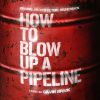 Download track How To Blow Up A Pipeline