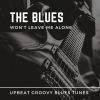 Download track The Blues Won't Leave Me Alone