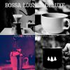 Download track Luxurious Saxophone Bossa Nova - Vibe For Double Espressos