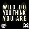 Download track Who Do You Think You Are (MKII Remix)