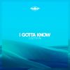 Download track I Gotta Know (Original Mix)