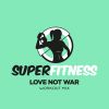 Download track Love Not War (Workout Mix Edit 132 Bpm)