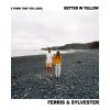 Download track I Think That You Look) Better In Yellow