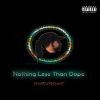 Download track Nothing Less Than Dope