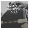 Download track Sam, The Accordion Man