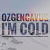 Download track I'm Cold (Ömer Kavak Mix)