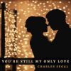 Download track You're Still My Only Love