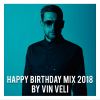 Download track Happy Birthday Mix 2018 By Vin Veli (Continuous DJ Mix)