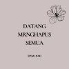 Download track Datang Menghapus Semua