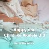 Download track Happy And Childlike Ukulele 3.10