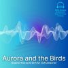 Download track Aurora And The Birds (Bilateral Version - Short)