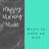 Download track Happy Mornings For Us