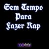 Download track Sem Tempo Pra Fazer Rap