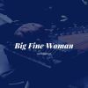 Download track Big Fine Woman