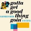 Download track Gotta Get A Good Thing Goin'