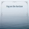 Download track Fog On The Horizon N° 3