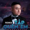 Download track Tập Quên Em (Vinahouse)