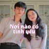 Download track Nơi Nào Có Tình Yêu