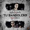 Download track Tu Bandolero (Juanka El Problematik)