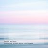 Download track Soothing Ocean Water Stillness, Pt. 5