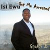 Download track Isi Ewu Got Me Arrested