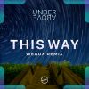 Download track This Way (Weaux Extended Remix)