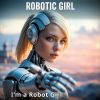 Download track I'm A Robot Girl (Dancemix)