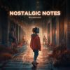 Download track Nostalgic Notes, Pt. 1