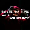 Download track Hai Chữ Đã Từng (Thanh Huyy Remix Instrumental)