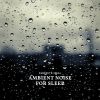 Download track Ambient Noise For Sleep