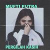 Download track PERGILAH KASIH