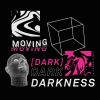 Download track MOVING DARKNESS