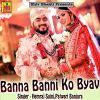 Download track Banna Jaye Basya Pardesh
