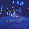 Download track ACROSS THE MOON (Inst.)