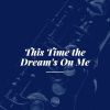 Download track This Time The Dream's On Me (Part 1)