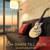 Download track From Dawn Till Dusk