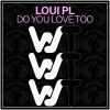 Download track Do You Love Too