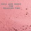 Download track Chill Jazz Music For Relaxing Time