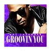 Download track Groovin' You