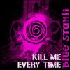 Download track Kill Me Every Time (Hypnotic Mix) Inst.