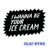 Download track I Wanna Be Your Ice Cream (Radio Edit)