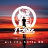 Download track All You Gotta Do (Extended Mix)