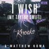 Download track I Wish (My Taylor Swift) (East & Young Remix)