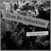 Download track Give Me Seduction