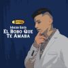 Download track El Bobo Que Te Amaba