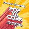 Download track Pop Ya Cork (Stantons VIP Mix)