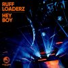 Download track Hey Boy (Ruff Loaderz Revisit Dub Mix)