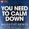 Download track You Need To Calm Down (Extended Workout Remix)